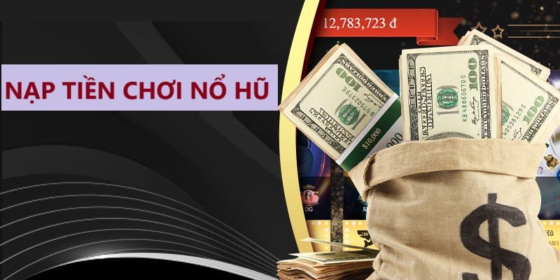  Nạp tiền để bắt đầu cá cược tại sảnh nổ hũ của Vuabet