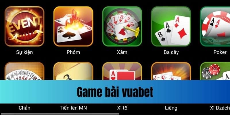 Khái quát thông tin về game bài vuabet