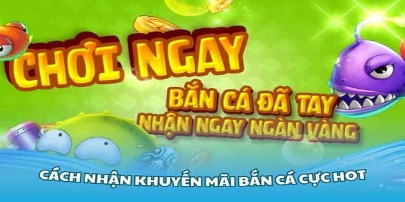 Khám phá thế giới Khuyến mại bắn cá thú vị