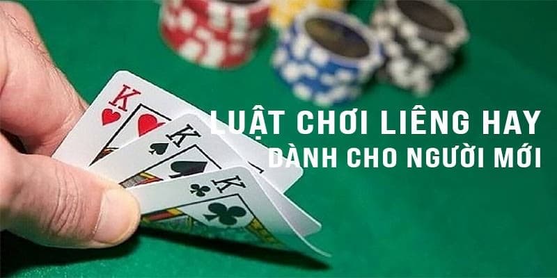 Luật chơi bài liêng đơn giản, dễ hiểu dành cho người mới