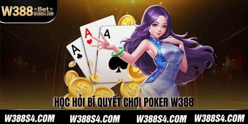 Học hỏi bí quyết chơi Poker W388