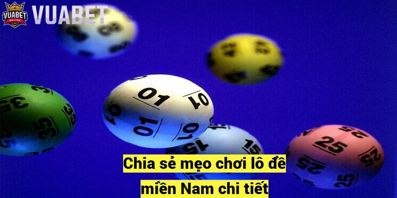 Chia sẻ mẹo chơi lô đề miền Nam chi tiết