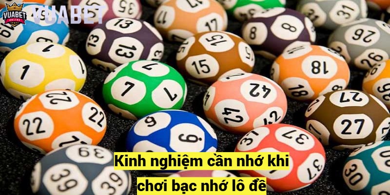 Kinh nghiệm cần nhớ khi chơi bạc nhớ lô đề