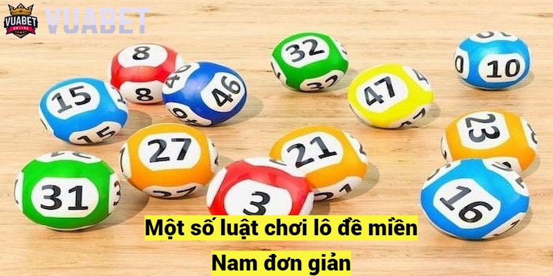 Một số luật chơi lô đề miền Nam đơn giản 